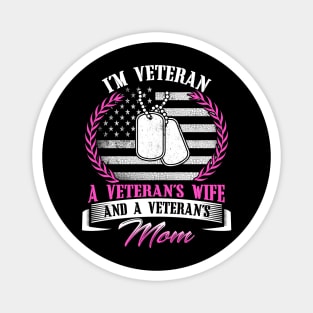 I'm Veteran A Veteran's Wife And A Veteran's Mom Mother Day Magnet